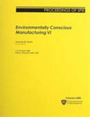 Environmentally conscious manufacturing VI : 1-3 October 2006, Boston, Massachusetts, USA /