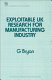 Exploitable UK research for manufacturing industry /