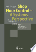 Shop floor control : a systems perspective : from deterministic models towards agile operations management /
