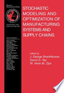 Stochastic modeling and optimization of manufacturing systems and supply chains /