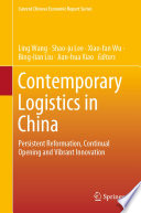 Contemporary Logistics in China : Persistent Reformation, Continual Opening and Vibrant Innovation /