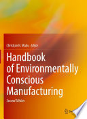 Handbook of Environmentally Conscious Manufacturing /