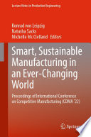Smart, Sustainable Manufacturing in an Ever-Changing World : Proceedings of International Conference on Competitive Manufacturing (COMA '22)  /