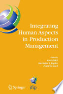 Integrating human aspects in production management : IFIP TC5/WG5.7 proceedings of the International Conference on Human Aspects in Production Management, 5-9 October 2003, Karlsruhe, Germany /