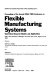 Proceedings of the Second ORSA/TIMS Conference on Flexible Manufacturing Systems : Operations Research Models and Applications, held at the University of Michigan, Ann Arbor, MI, U.S.A., August 12-15, 1986 /