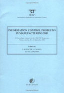 Information control problems in manufacturing 2001 (INCOM 2001) : a proceedings volume from the 10th IFAC Symposium, Vienna, Austria, 20-22 September 2001 /