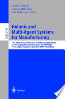 Holonic and multi-agent systems for manufacturing : first International Conference on Industrial Applications of Holonic and Multi-Agent Systems, HoloMAS 2003, Prague, Czech Republic, September 1-3, 2003 : proceedings /