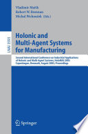 Holonic and multi-agent systems for manufacturing : Second International Conference on Industrial Applications of Holonic and Multi-Agent Systems, HoloMAS 2005, Copenhagen, Denmark, August 22-24, 2005 : proceedings /