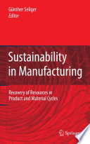 Sustainability in manufacturing : recovery of resources in product and material cycles /