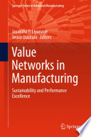 Value networks in manufacturing : sustainability and performance excellence /
