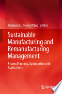 Sustainable Manufacturing and Remanufacturing Management : Process Planning, Optimization and Applications  /