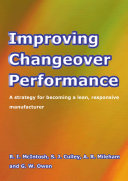 Improving changeover performance : a strategy for becoming a lean, responsive manufacturer /
