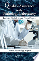 Quality assurance in the pathology laboratory : forensic, technical, and ethical aspects /