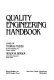 Quality engineering handbook /
