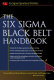 The Six Sigma black belt handbook /