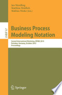 Business process modeling notation : second International Workshop, BPMN 2010, Potsdam, Germany, October 13-14, 2010, proceedings /