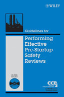 Guidelines for performing effective pre-startup safety reviews /