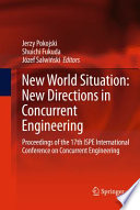 New world situation : new directions in concurrent engineering , proceedings of the 17th ISPE International Conference on Concurrent Engineering /