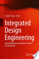 Integrated design engineering : interdisciplinary and holistic product development /