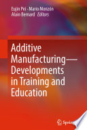Additive Manufacturing - Developments in Training and Education /