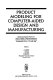 Product modeling for computer-aided design and manufacturing : selected and expanded papers from the IFIP TC5/WG5.2 Working Conference on Geometric Modeling for Product Engineering, Rensselaerville, U.S.A., 17-21 June 1990 /