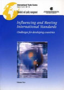 Influencing and meeting international standards : challenges for developing countries. Volume 2, Procedures followed by selected international standard-setting organizations and country reports on TBT and SPS.