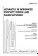Advances in integrated product design and manufacturing : presented at the Winter Annual Meeting of the American Society of Mechanical Engineers, Dallas, Texas, November 25-30, 1990 /
