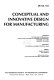 Conceptual and innovative design for manufacturing : presented at the 1999 ASME International Mechanical Engineering Congress and Exposition, November 14-19, 1999, Nashville, Tennessee /