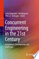 Concurrent engineering in the 21st century : foundations, developments and challenges /
