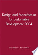Design and manufacture for sustainable development, 2004 : 1st-2nd September 2004 at Burleigh Court, Loughborough University, UK /