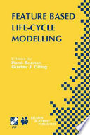 Feature based product life-cycle modelling : IFIP TC5/WG5.2 & WG5.3 Conference on Feature Modelling and Advanced Design-for-the-Life-Cycle Systems (FEATS 2001), June 12-14, 2001, Valenciennes, France /