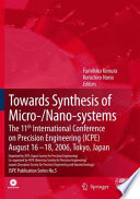 Towards synthesis of micro-/nano-systems : the 11th International Conference on Precision Engineering (ICPE) August 16-18, 2006, Tokyo, Japan /