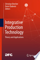 Integrative production technology : theory and applications /