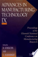 Advances in manufacturing technology IX : proceedings of the Eleventh National Conference on Manufacturing Research, De Montfort University, Leicester, 12-14 September 1995 /