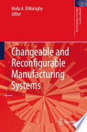 Changeable and reconfigurable manufacturing systems /