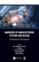 Handbook of manufacturing systems and design : an industry 4.0 perspective /