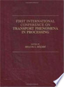 First International Conference on Transport Phenomena in Processing, March 22-26, 1992, Honolulu, Hawaii : proceedings /