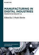 Manufacturing in Digital Industries : Prospects for Industry 4.0 /