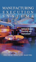 Manufacturing execution systems : optimal design, planning, and deployment /