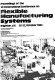 Proceedings of the 1st International Conference on Flexible Manufacturing Systems, Brighton, U.K., 20-22, October 1982 /