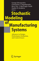 Stochastic modeling of manufacturing systems : advances in design, performance evaluation, and control issues /