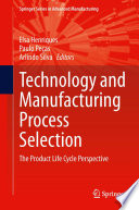 Technology and manufacturing process selection : the product life cycle perspective /