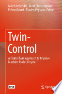 Twin-Control : A Digital Twin Approach to Improve Machine Tools Lifecycle /