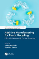 Additive Manufacturing for Plastic Recycling : Efforts in Boosting A Circular Economy.