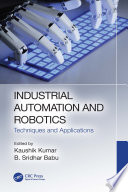 INDUSTRIAL AUTOMATION AND ROBOTICS : techniques and applications.