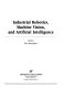 Industrial robotics, machine vision, and artificial intelligence /