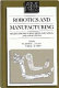 Robotics and manufacturing : recent trends in research, education, and applications : proceedings of the Second International Symposium on Robotics and Manufacturing--Research, Education, and Applications, held November 16-18, 1988, in Albuquerque, New Mexico, USA /