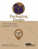 Packaging design, grade 6 : STEM road map for middle school /