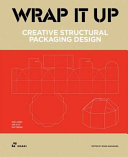 Wrap it up : creative structural packaging design /
