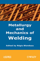 Metallurgy and mechanics of welding : processes and industrial applications /